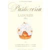 Guido Tommasi Editore Il piccolo libro di pasticceria Ladurée. Con 22 adesivi di dolci