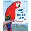 Charlotte Guillain What the Macaw Saw (Copertina rigida)