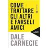 Bompiani Libro Nuovo - Dale Carnegie - Come Trattare Gli Altri E Farseli Amici. Nuova Edi