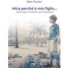 MTS Edizioni Mica perché è mio figlio... Storie, sogni e verità del calcio dei bambini