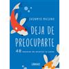 Urano Deja de preocuparte/ Don't Worry: 48 Maneras De Alcanzar La Calma / 48 Lessons on Relieving Anxiety from a Zen Buddhist Monk