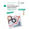 Loescher La matematica che ci piace. Percorso per lo sviluppo delle competenze di base dell'asse matematico connesse all'obbligo di istruzione