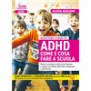 GIUNTI Guide Psicopedagogiche - ADHD Come e Cosa Fare A Scuola
