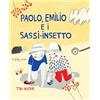 Il Gatto Verde Paolo, Emilio e i sassi-insetto. Ediz. illustrata