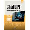 Tecniche Nuove ChatGPT. Guida completa a GPT-5. Capire, usare e sfruttare l'intelligenza artificiale generativa
