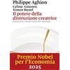 MARSILIO Il potere della distruzione creatrice. Innovazione, crescita e futuro del capitalismo