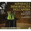 GOLD Asparagi e l'immortalità dell'anima e altri racconti letto da Piera Degli Esposti. Audiolibro. CD Audio formato MP3