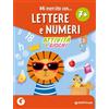 GIUNTI SCUOLA Mi esercito con lettere e numeri 7+. Attività e giochi