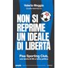 People Non si reprime un ideale di libertà. Pisa Sporting Club, una storia di tifo e lotta politica. Nuova ediz.