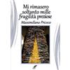 Lulu.com Mi rimasero soltanto mille fragilità preziose