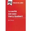 MustRead (IT) La verità sul caso Harry Quebert di Joël Dicker (Analisi del libro): Analisi completa e sintesi dettagliata del lavoro