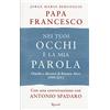 RIZZOLI NARRATIVA Nei tuoi occhi è la mia parola. Omelie e discorsi di Buenos Aires 1999-2013