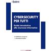 Edizioni Lavoro Cybersecurity per tutti. Guida alla sicurezza informatica e alle nuove professioni