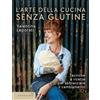 Gribaudo L'arte della cucina senza glutine. Tecniche e ricette per abbracciare il cambiamento
