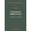 Teologia spirituale. La scienza dei santi