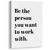XWELLDAN Stampa artistica da parete con citazione motivazionale Be The Person You Want to Work With Inspirational, citazioni motivazionali, decorazione da parete per casa, ufficio, posto di lavoro,