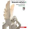 Zanichelli Itinerario nell'arte. Per le Scuole superiori. Con e-book: Museo digitale. Dall'età dei Lumi ai giorni nostri (Vol. 3)