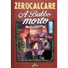 Bao Publishing Fumetto Zerocalcare - A Babbo Morto Una Storia Di Natale
