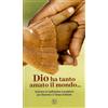 Dio ha tanto amato il mondo...