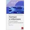 McGraw-Hill Education Farmaci e infermiere. Un prontuario per la somministrazione