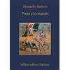 Poeta al comando - Alessandro Barbero