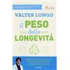 LIBRO IL PESO DELLA LONGEVITÀ - VALTER LONGO