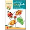LIBRO LA CUCINA ETICA FACILE RICETTE E MENU' PER PRINCIPANTI - EMANUELA BARBERO