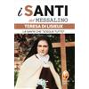 Teresa di Lisieux. La santa che sceglie tutto