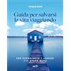 Lonely Planet Guida per salvarsi la vita viaggiando. 500 esperienze e luoghi per stare bene: Vol. 2
