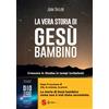 La vera storia di Gesù bambino