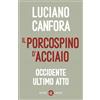 Laterza Il porcospino d'acciaio. Occidente ultimo atto