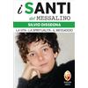 Silvio Dissegna. La vita. La spiritualità. Il messaggio