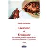 Tektime Creazione Ed Evoluzione: Un Confronto Fra Evoluzionismo Teista, Darwinismo Casualista E Creazionismo - Saggio