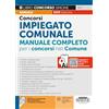 Edizioni Simone Concorsi impiegato comunale. Manuale completo per i concorsi nel Comune. Con Instant Video Simone. Con approfondimenti e normativa di interesse. Con espansioni semplificate