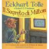 LIBRO IL SEGRETO DI MILTON - ALLA SCOPERTA DEL POTERE DI ADESSO - ECKHART TOLLE
