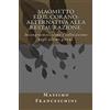 CREATESPACE Maometto ed il Corano: alternativa alla restaurazione.: Incongruenze, scopo e collocazione negli ultimi giorni.