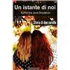 CreateSpace Independent Publishing Platf Un istante di noi: Storia di due sorelle