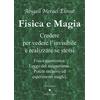 Alvorada Fisica e magia. Credere per vedere e realizzare se stessi. Fisica quantica. Legge del magnetismo. Potere creativo ed esperimenti magici