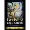 Stargatebook La civiltà degli Aztechi