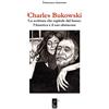 Il Terebinto Edizioni CHARLES BUKOWSKI: La scrittura che esplode dal basso: l'America e il suo ubriacone