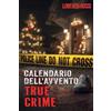 Book Shelter GmbH Il Calendario dell'Avvento True Crime: Emozioni e adrenalina durante il periodo natalizio - Storie di crimini inconfessabili: serial killer, casi ... indagini criminali e sulla psicologia forense