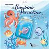 Didattica Attiva Il bambino e il pesciolino. Ediz. a colori. Con audiolibro. Con videolibro