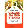 LIBRO VEGANO MA NON STRANO. PER TUTTA LA FAMIGLIA - STEFANIA ROSSINI