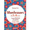 LIBRO MONTESSORI DAI 3 AI 6 ANNI. GUIDA PRATICA PER GENITORI CON IDEE E ATTIVITÀ