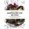 LIBRO DOPPIAMENTE BUONO. LA CUCINA ETICA E GOLOSA DI UNA YOGINI TANTRICA