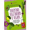 LIBRO DIVENTARE VEGETARIANI O VEGANI - FEDERICA GIORDANI