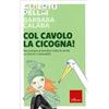 LIBRO COL CAVOLO LA CICOGNA! ALBERTO PELLAI