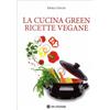 LIBRO LA CUCINA GREEN. RICETTE VEGANE - ERIKA GNUDI