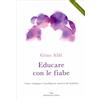 LIBRO EDUCARE CON LE FIABE. SVILUPPARE L'INTELLIGENZA EMOTIVA DEI BAMBINI - ALDI