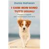 LONGANESI I cani non sono tutti uguali. Impara a capirli per comunicare con loro